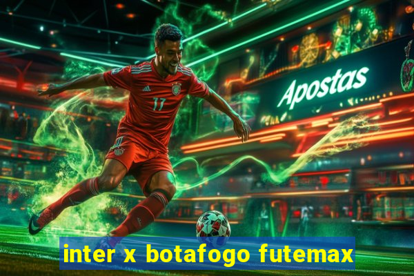 inter x botafogo futemax